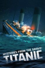 Nonton Film Mysteries From The Grave Titanic (2022)